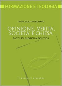 Opinione, verit&agrave;, societ&agrave; e chiesa. Saggi di filosofia politica