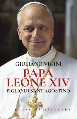 Papa Leone XIV. Figlio di sant'Agostino