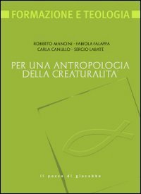 Per una antropologia della creaturalit&agrave;
