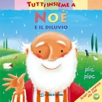 Tutti insieme a No&egrave; e il diluvio