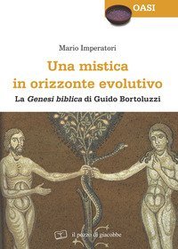 Una mistica in orizzonte evolutivo. &laquo;Genesi biblica&raquo; di Guido Bortoluzzi