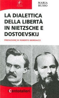 La dialettica della libert&agrave; in Nietzsche e Dostoevskij
