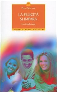 La felicit&agrave; si impara. La via del cuore