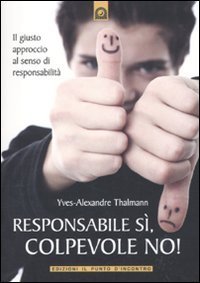 Responsabile s&igrave;, colpevole no! Il giusto approccio al senso di responsabilit&agrave;