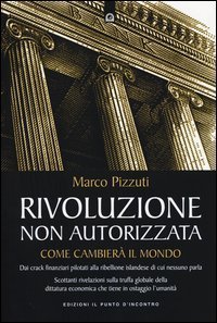 Rivoluzione non autorizzata. Come cambier&agrave; il mondo