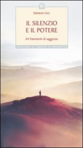 Il silenzio e il potere. 64 frammenti di saggezza