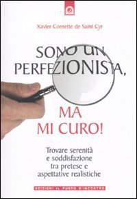 Sono un perfezionista, ma mi curo! Trovare serenit&agrave; e soddisfazione tra pretese e aspettative realistiche