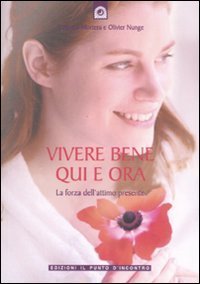 Vivere bene qui e ora. La forza dell'attimo presente