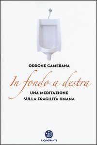 In fondo a destra. Una meditazione sulla fragilit&agrave; umana