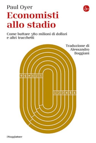 Economisti allo stadio. Come buttare 580 milioni di dollari e altri trucchetti