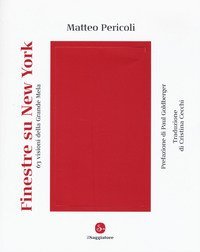 Finestre su New York. 63 visioni della Grande Mela