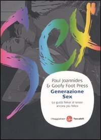 Generazione sex. La guida felice al sesso ancora pi&ugrave; felice
