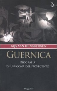 Guernica - Biografia di un'icona del Novecento