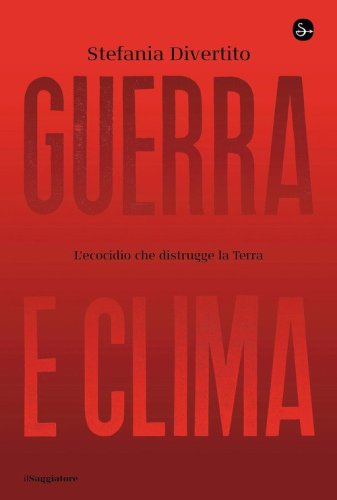 Guerra e clima. L'ecocidio che distrugge la Terra