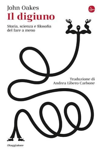 Il digiuno. Storia, scienza e filosofia del fare a meno