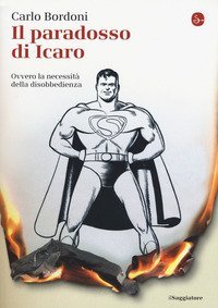 Il paradosso di Icaro. Ovvero la necessit&agrave; della disobbedienza