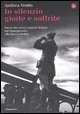 In silenzio gioite e soffrite - Storia dei servizi segreti italiani dal Risorgimento alla guerra fredda