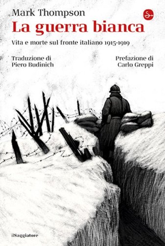La guerra bianca. Vita e morte sul fronte italiano 1915-1919