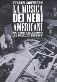 La musica dei neri americani. Dai canti degli schiavi ai Public Enemy