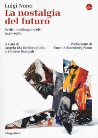 La nostalgia del futuro. Scritti scelti 1948-1989