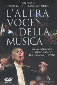L'altra voce della musica - Il viaggio con Claudio Abbado tra Caracas e l'Avana. Con DVD