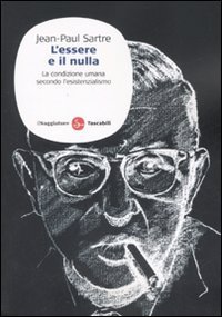 L'essere e il nulla - La condizione umana secondo l'esistenzialismo