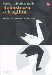 Robustezza e fragilit&agrave;. Che fare? Il Cigno nero tre anni dopo