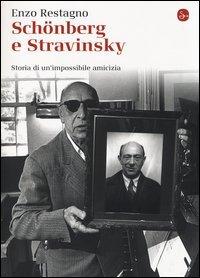 Sch&ouml;nberg e Stravinsky. Storia di un'amicizia mancata