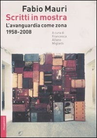 Scritti in mostra. L'avanguardia come zona. 1958-2008