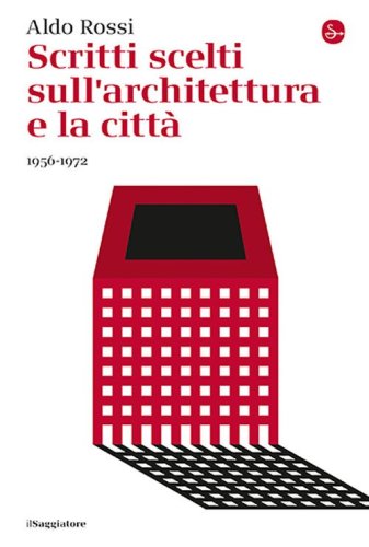 Scritti scelti sull'architettura e la citt&agrave; 1956-1972