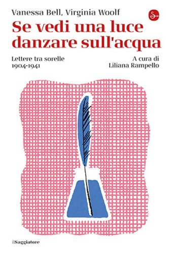Se vedi una luce danzare sull'acqua. Lettere tra sorelle, 1904-1941