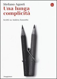 Una lunga complicit&agrave;. Scritti su Andrea Zanzotto