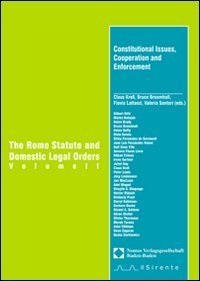 The Rome Statute and domestic legal orders. Con CD-ROM. Vol. 2: Constitutional issues, cooperation and enforcement. - Constitutional issues, cooperation and enforcement