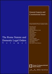 The Rome Statute and domestic legal orders. Vol. 1: General aspects and constitutional issues. - General aspects and constitutional issues