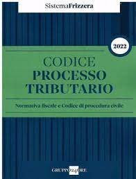 Codice del processo tributario 2022. Normativa fiscale e codice di procedura civile