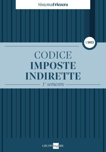 Codice fiscale Frizzera. Imposte indirette. 1&deg; semestre 2023