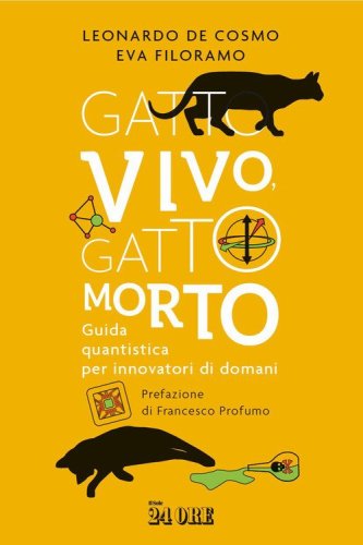 Gatto vivo, gatto morto. Guida quantistica per innovatori di domani