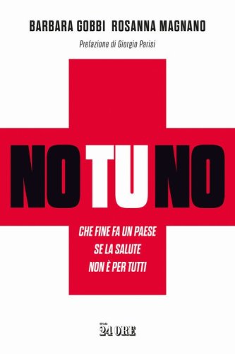 No tu no. Che fine fa un Paese se la salute non &egrave; per tutti
