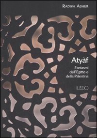 Aty&agrave;f. Fantasmi dell'Egitto e della Palestina