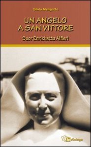 Un angelo a San Vittore - Suor Enrichetta Alfieri