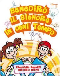 Benedir&ograve; il Signore in ogni tempo - Preghiera bambini e ragazzi per l'oratorio estivo