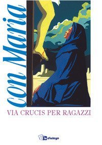 Con Maria - Via crucis per ragazzi