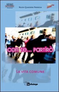 Con te - .. partir&ograve;. La vita comune