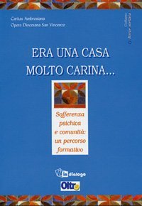 Era una casa molto carina - .. Sofferenza psichica e comunit&agrave;: un percorso formativo