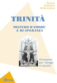 La Trinit&agrave;. Mistero d'amore e di speranza