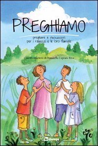 Preghiamo - Preghiere e invocazioni per i ragazzi e le loro famiglie