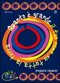 Quanto &egrave; grande il Tuo nome su tutta la Terra - Libretto di preghiera double face: per bambini e ragazzi