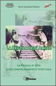 La regola dell'amico - La regola di vita e l'accompagnamento spirituale