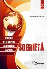 Sobriet&agrave;. Parole per capire, ascoltare, capirsi