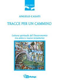Tracce per un cammino - Lettura spirituale del Deuteronomio tra Antico e Nuovo Testamento